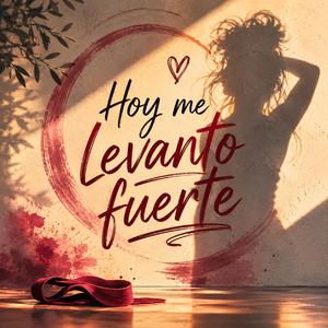 Hoy Me Levanto Fuerte