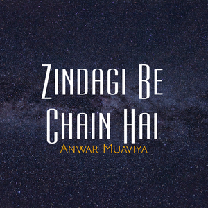 Zindagi Be Chain Hai