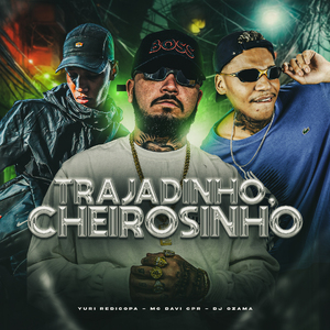 Trajadinho, Cheirosinho
