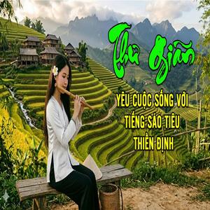 THƯ GIÃN YÊU CUỘC SỐNG VỚI TIẾNG SÁO TIÊU THIỀN ĐỊNH