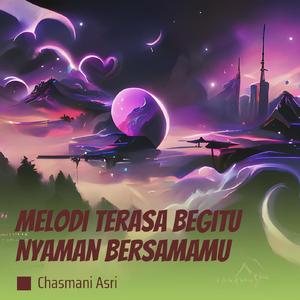 Melodi Terasa Begitu Nyaman Bersamamu