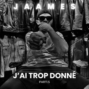 J'ai Trop Donné (BONUS)