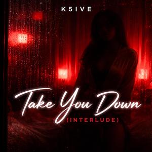 Take You Down (Interlude)