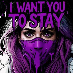 I Wat You To Stay