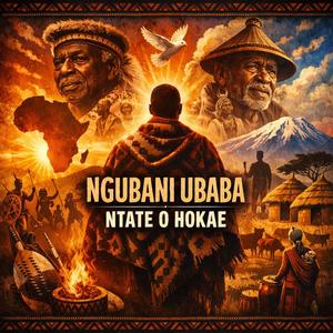 Ngubani Ubaba (Ntate O Hokae)