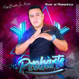 Probarte (feat. River el Romantico)
