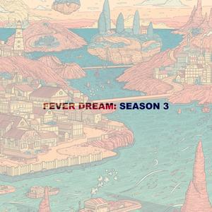 Fever Dream: Season 3