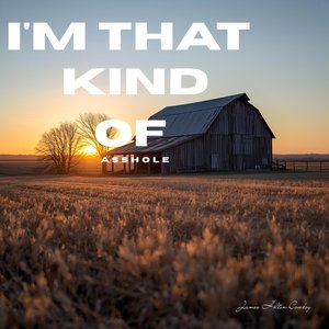 I'm That Kind of Asshole