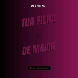 Tua Filha É de Maior