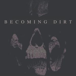 Becoming Dirt