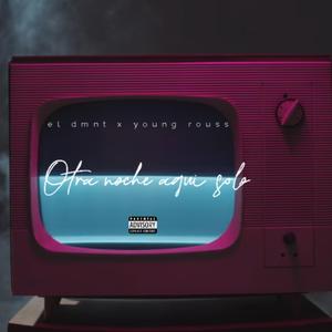 OTRA NOCHE AQUI SOLO (feat. Young Rouss & Dimelo jotace)