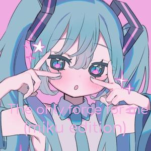 the only force for me miku edition (feat. 初音ミク)