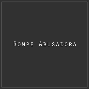 Rompe Abusadora