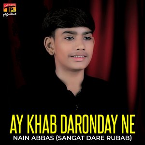 Ay Khab Daronday Ne