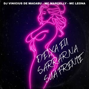 DEIXA EU SARRAR NA SUA FRENTE