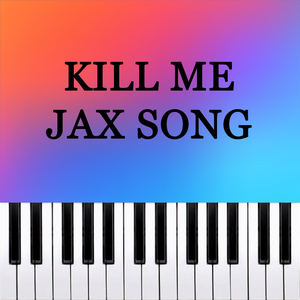 Kill Me Jax Song (Piano Version)