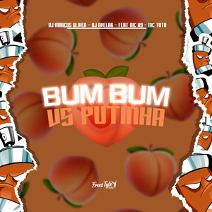 Bum Bum Vs Putinha