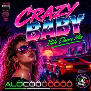 Crazy Baby – Italo Dance Mix