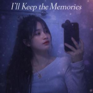 I’ll Keep the Memories