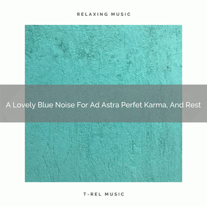 A Lovely Blue Noise For Ad Astra Perfet Karma, And Rest