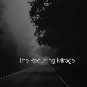 The Recurring Mirage