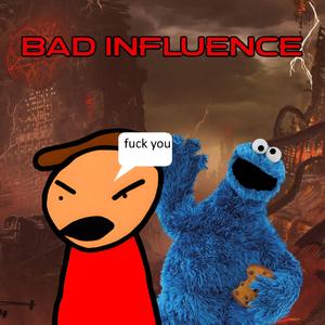 Bad Influence (feat. Cookie Monster)