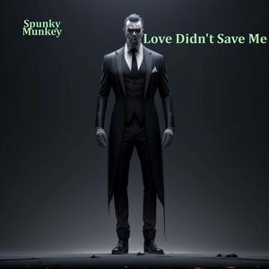 Love Didn't Save Me