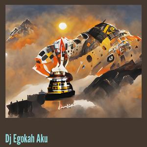 Dj Egokah Aku