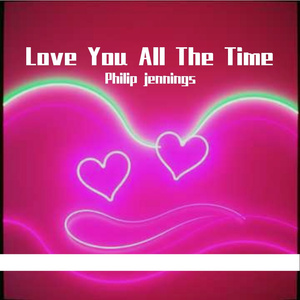 Love You All The Time