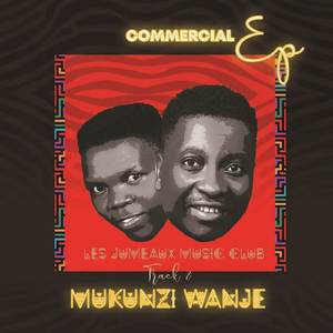 MUKUNZI WANJE (EP COMMERCIAL)