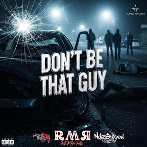 Don't Be That Guy (feat. Matrikz Stylez & No1zShadow)