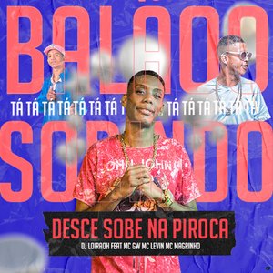 Desce Sobe na Piroca / Balão Ta Subindo (feat. MC GW, MC Levin & Mc Magrinho)