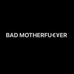 BAD MOTHER****ER