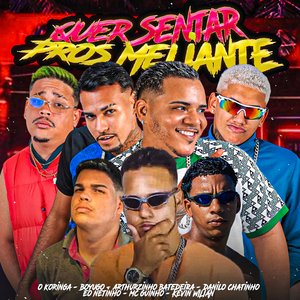 Quer Sentar Pros Meliante (feat. O Koringa, Eo Netinho, MC Guinho & Kevin Wilian)