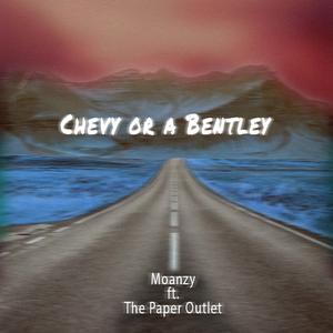 Chevy Or A Bentley (feat. The Paper Outlet)