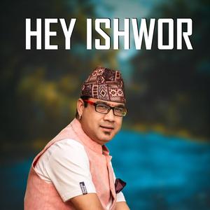 Hey Ishwor (feat. Swaroop Raj Acharya)