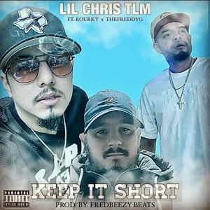 KEEP IT SHORT (feat. Rourky, TheFreddyG & Lil Chris Tlm)