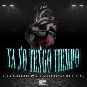 YA NO TENGO TIEMPO (feat. ELEGOLDEN & ALEE G)