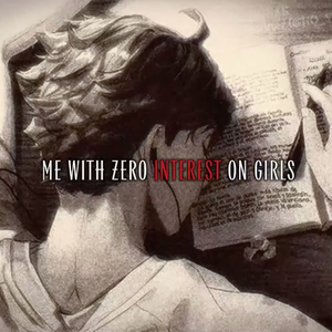 Me With Zero Interest on Girls