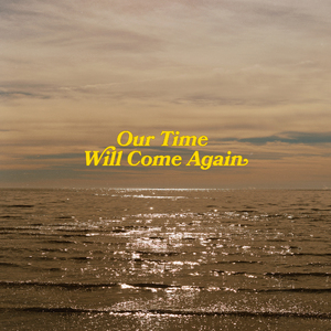 Our Time Will Come Again (Prins Thomas Instrumental)