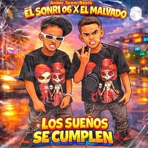 Los Sueños Se Cumplen (feat. El Sonri 06 & El Malvado)