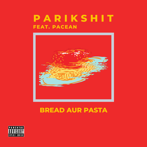 Bread Aur Pasta (feat. Pacean)