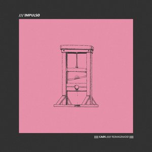Impulso - CAØS REIMAGINADØ