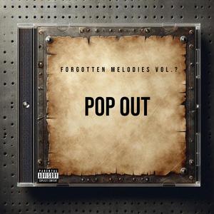 POP OUT (Forgotten Melodies)