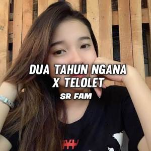 DJ DUA TAHUN NGANA X TELOLET MENGKANE
