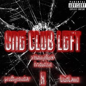 One Club Left (feat. prodbyescobar & ClubCamo)