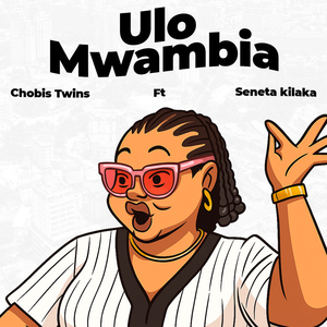 Ulo Mwambia (feat. Seneta Kilaka)