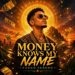 MONEY KNOWS MY NAME