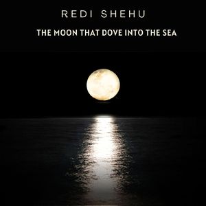 The Moon That Dove Into The Sea (Redi Shehu Mix)