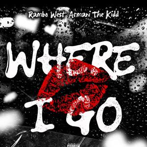 Where I Go (feat. Armani The Kidd)
